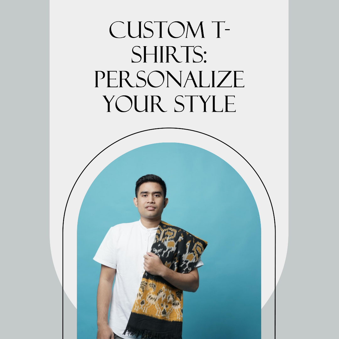 Custom T-Shirts: Stylish Personalization Done Right